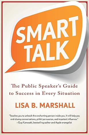 smart talk the public speakera s guide to success in every situation 1st edition lisa b marshall 0312597282,
