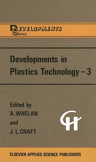 developments in plastics technology a 3 1st edition a whelan ,j l craft 9401083584, 978-9401083584
