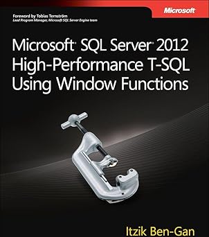 microsoft sql server 2012 high performance t sql using window functions 1st edition itzik ben gan 0735658366,