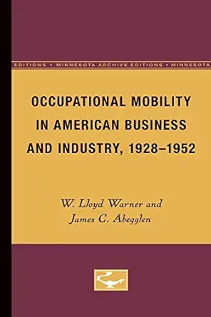 occupational mobility in american business and industry 1928 1952 1st edition w lloyd warner ,james c