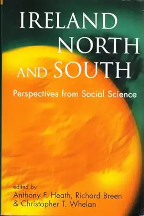 ireland north and south perspectives from social science 1st edition anthony francis heath ,richard breen
