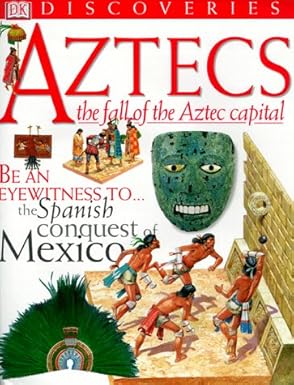 aztecs the fall of the aztec capital 1st edition richard platt ,peter dennis 0789439573, 978-0789439574