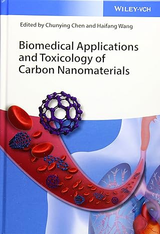 biomedical applications and toxicology of carbon nanomaterials 1st edition chunying chen ,haifang wang