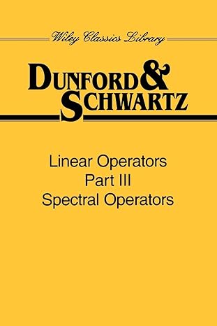 linear operators part 3 spectral operators 1st edition nelson dunford ,jacob t schwartz 0471608467,