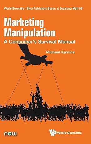 marketing manipulation a consumers survival manual 1st edition michael kamins 9813234709, 978-9813234703