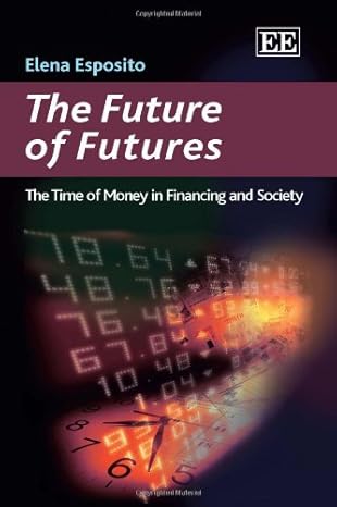 the future of futures the time of money in financing and society 1st edition elena esposito 1849801525,
