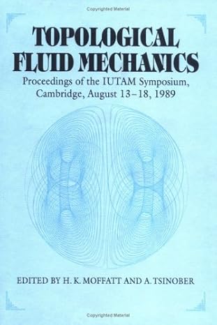 topological fluid mechanics proceedings of the iutam symposium cambridge uk 13a 18 august 1989 1st edition h
