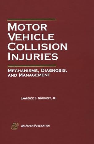 motor vehicle collision injuries mechanisms diagnosis and management 1st edition lawrence nordhoff jr