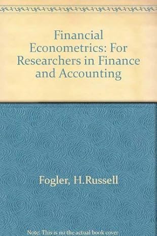 financial econometrics for researchers in finance and accounting 1st edition h russell fogler 013315887x,