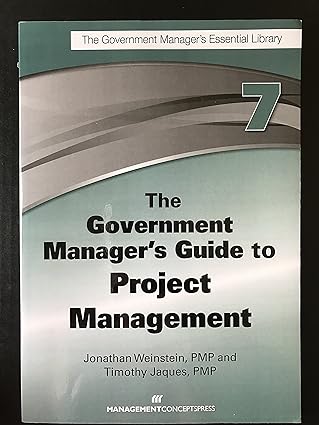 the government managers guide to project management 1st edition jonathan weinstein ,timothy jacques