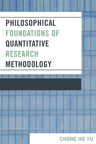philosophical foundations of quantitative research methodology 1st edition chong ho yu 076183429x,