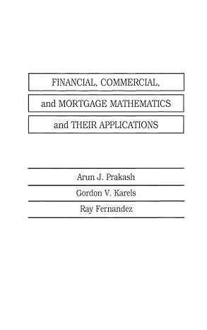financial commercial and mortgage mathematics and their applications 1st edition arun j prakash ,gordon v