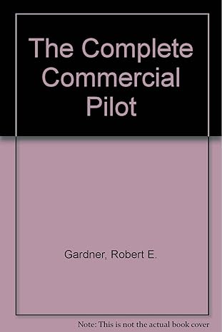the complete commercial pilot 1st edition robert e gardner 156027073x, 978-1560270737