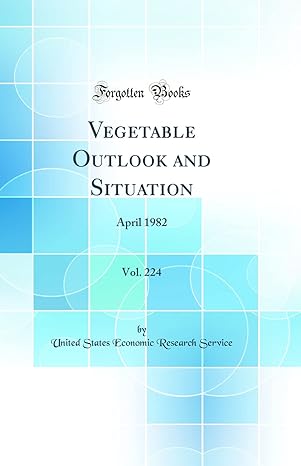 vegetable outlook and situation vol 224 april 1982 1st edition united states economic research service