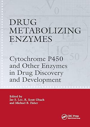 drug metabolizing enzymes cytochrome p450 and other enzymes in drug discovery and development 1st edition jae