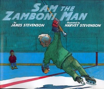 sam the zamboni man 1st edition james stevenson ,harvey stevenson 0688144845, 978-0688144845