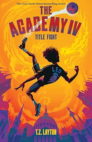 the academy iv title fight 1st edition t z layton 1464267219, 978-1464267215