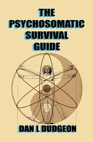 the psychosomatic survival guide 1st edition dan l dudgeon 1419652117, 978-1419652110
