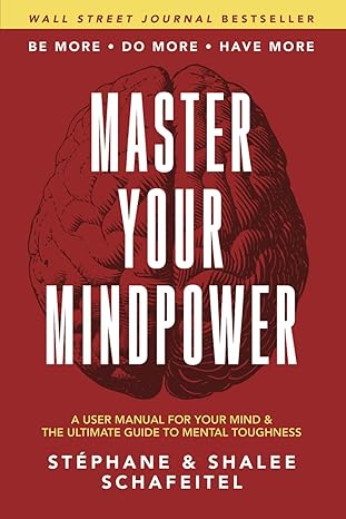 master your mindpower a user manual for your mind and the ultimate guide to mental toughness 1st edition sta
