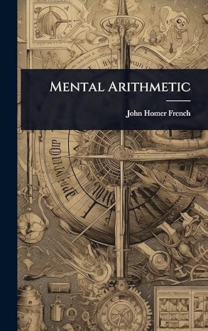 mental arithmetic 1st edition john homer french 102365363x, 978-1023653633