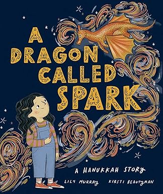 dragon called spark a hanukkah story 1st edition lily murray ,kirsti beautyman 1962011097, 978-1962011099