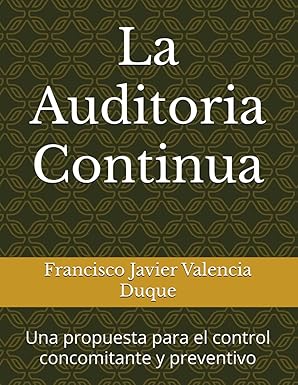 la auditoria continua una propuesta para el control concomitante y preventivo 1st edition francisco javier