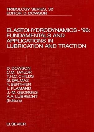 elastohydrodynamics 96 volume 32 fundamentals and applications in lubrication and traction 1st edition c