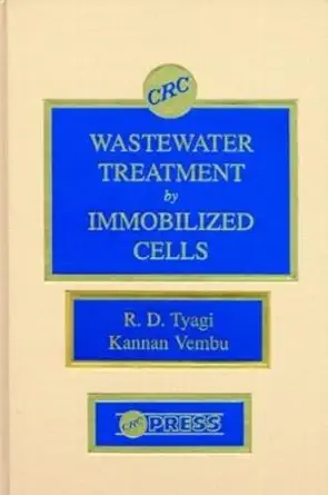 wastewater treatment by immobilized cells 1st edition r d tyagi ,kannan vembu 0849351766, 978-0849351761