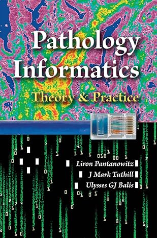 pathology informatics theory and practice 1st edition liron pantanowitz 0891895833, 978-0891895831