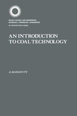 an introduction to coal technology 1st edition n berkowitz 0123959403, 978-0123959409