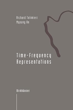 time frequency representations 1st edition richard tolimieri ,myoung an 0817639187, 978-0817639181