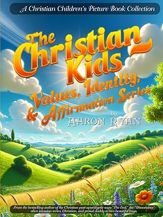 the christian kids values identity and affirmation series 1st edition aaron ryan 1965372228, 978-1965372227
