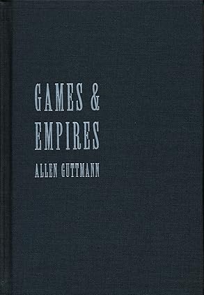 games and empires 1st edition allen guttmann 0231100426, 978-0231100427