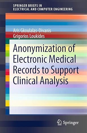 anonymization of electronic medical records to support clinical analysis 1st edition aris gkoulalas divanis