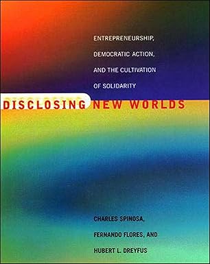 disclosing new worlds entrepreneurship democratic action and the cultivation of solidarity 1st edition