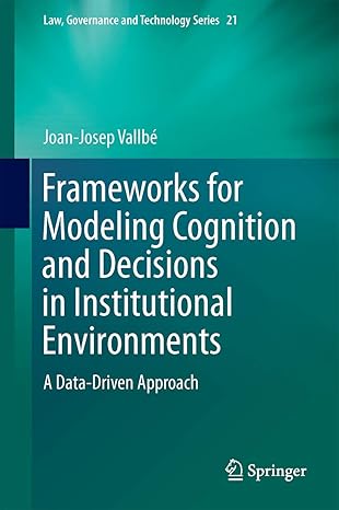 frameworks for modeling cognition and decisions in institutional environments a data driven approach 1st