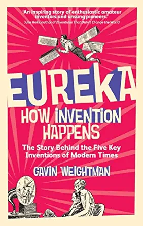 eureka how invention happens 1st edition gavin weightman 0300228856, 978-0300228854