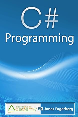 c# programming the ultimate way to learn the fundamentals of the c# language 1st edition jonas fagerberg