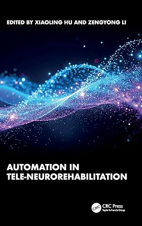 automation in tele neurorehabilitation 1st edition xiaoling hu ,zengyong li 1032727349, 978-1032727349