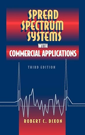 spread spectrum systems with commercial applications 1st edition robert c dixon 0471593427, 978-0471593423