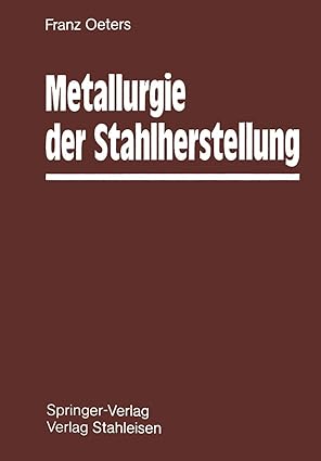 metallurgie der stahlherstellung 1st edition franz oeters 364251166x, 978-3642511660