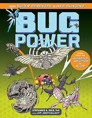 bug power from super strength to web slinging learn about the amazing abilities of bugs 1st edition stephanie