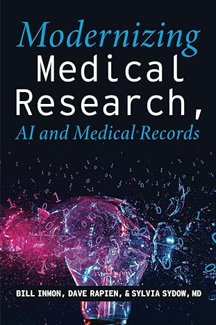 modernizing medical research ai and medical records 1st edition bill inmon ,david rapien ,sylvia sydow md