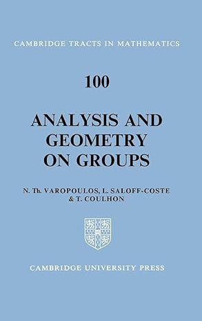 analysis and geometry on groups 1st edition nicholas t varopoulos ,l saloff coste ,t coulhon 0521353823,
