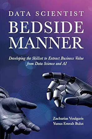 data scientist bedside manner redefining your organization with data 1st edition dr zacharias voulgaris