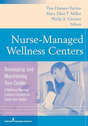 nurse managed wellness centers developing and maintaining your center 1st edition tine hansen turton ,phllip