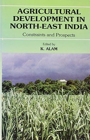 agricultural development in north east india constraints and prospects 1st edition k alam 8171004717,