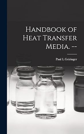 handbook of heat transfer media 1st edition paul l geiringer 1014090741, 978-1014090744