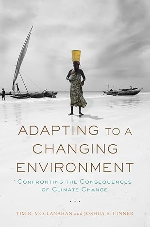 adapting to a changing environment confronting the consequences of climate change 1st edition tim r