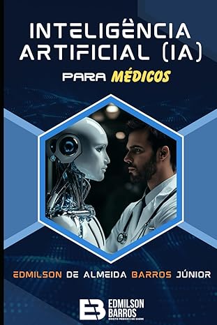 inteliga ncia artificial para madicos 1st edition dr edmilson de almeida barros jr 6501155770, 978-6501155777